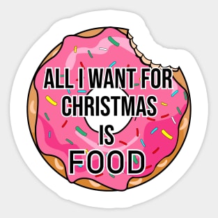 ALL I WANT FOR CHRISTMAS IS FOOD Sticker